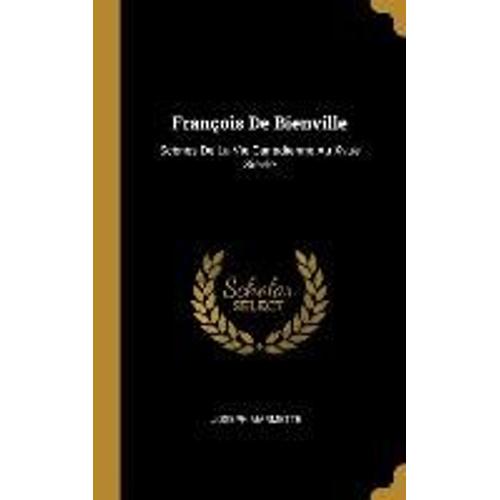 François De Bienville: Scènes De La Vie Canadienne Au Xvue Sièele