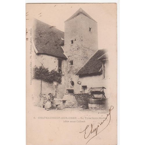 Cpa - 6 - Chateauneuf-Sur-Cher (Cher) - La Tour Saint-Martin (Bâtie Sous Colbert) - Timbrée, Oblitérée Et Correspondance Le 15 Mars 1905