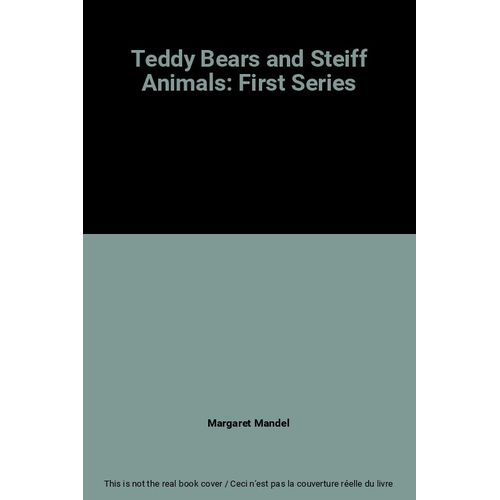 Teddy Bears And Steiff Animals: First Series