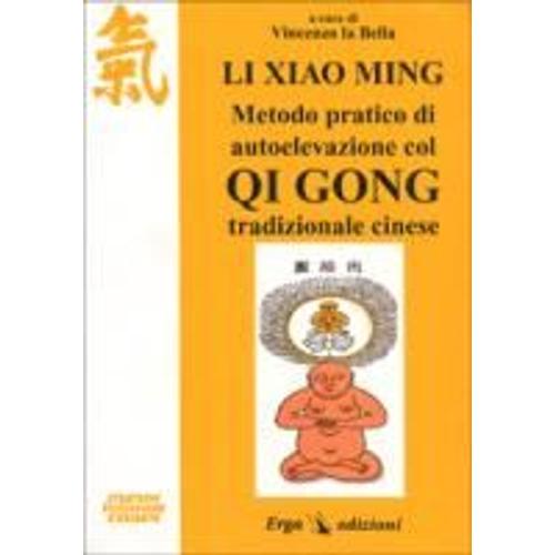 Li Xiao Ming. Metodo Pratico Di Autoelevazione Col Qi Gong T