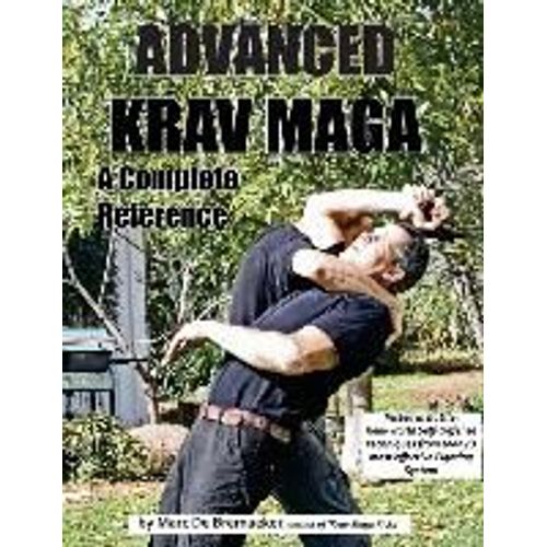 Advanced Krav Maga: A Complete Reference