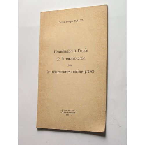 Contribution À L'étude De La Trachéotomie Dans Les Traumatismes Crâniens Graves (Dédicace Rare)