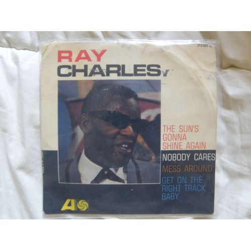 Ray Charles / 45 Tours /The Sun S Gonna Shine Again & Nobody Cares / Mess Around & Get On The Right Track Baby