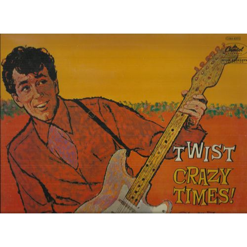 Twist Crazy Times ! : Crazy Times, She Little Sheila, Darlene, Everybody's Got A Date But Me, Green Back Dollar, Big Fat Saturday Night, Mitchiko From Tokyo, Hot Dollar, Pretty Pearly, ...............