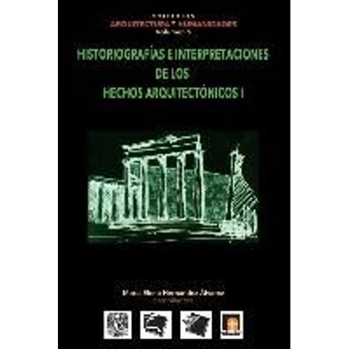 Volumen 5 Historiografias E Interpretaciones De Los Hechos Arquitectónicos