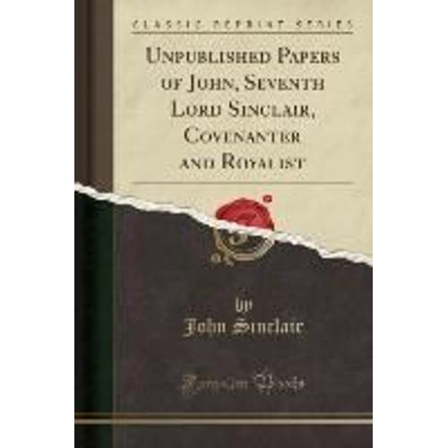 Sinclair, J: Unpublished Papers Of John, Seventh Lord Sincla