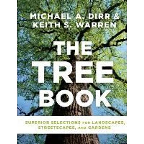 The Tree Book - Superior Selections For Landscapes, Streetscapes, And Gardens