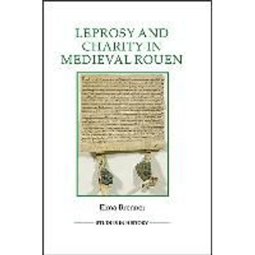 Leprosy And Charity In Medieval Rouen