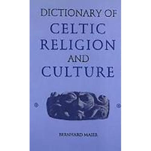 Dictionary Of Celtic Religion And Culture