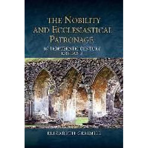 The Nobility And Ecclesiastical Patronage In Thirteenth-Century England