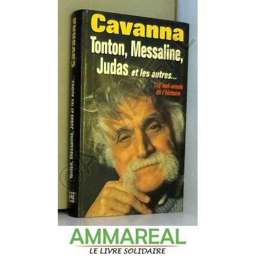 Tonton, Messaline, Judas Et Les Autres Ö Les Mals-Aimès De L'Histoire