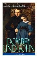 Dombey Und Sohn (Illustrierte Ausgabe): Klassiker Der Englischen Literatur - Gesellschaftsroman Des Autors Von Oliver Twist, David Copperfield Und Gro