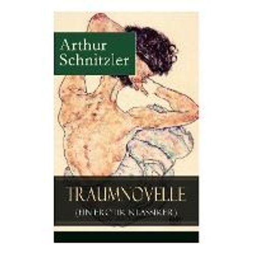 Traumnovelle (Ein Erotik Klassiker): Geheimnisvolle Entdeckungsreise In Die Erotischen Tiefen Der Eigenen Psyche