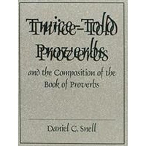 Twice-Told Proverbs And The Composition Of The Book Of Proverbs