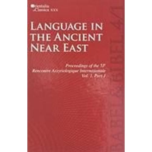 Proceedings Of The 53e Rencontre Assyriologique Internationale: Vol. 1: Language In The Ancient Near East (2 Parts)
