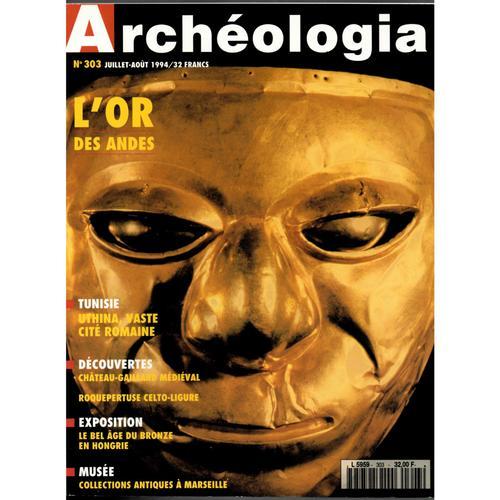 Archeologia N°303 : L'or Des Andes - Tunisie :Uthina, Vaste Cité Romaine