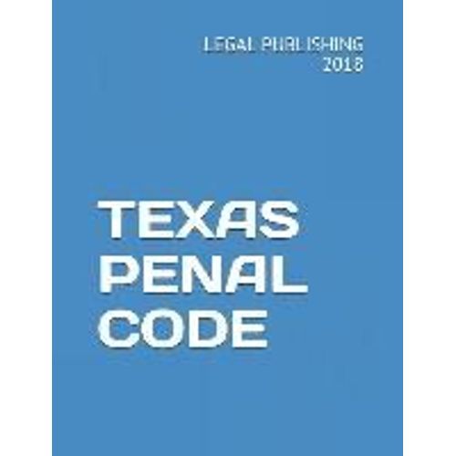 Texas Penal Code: Texas Statutes
