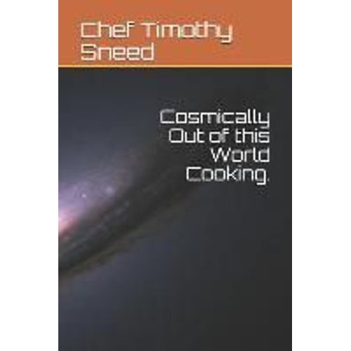 Cosmically Out Of This World Cooking.