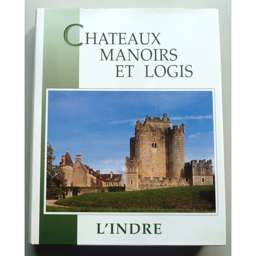 L'indre - Châteaux, Manoirs Et Logis