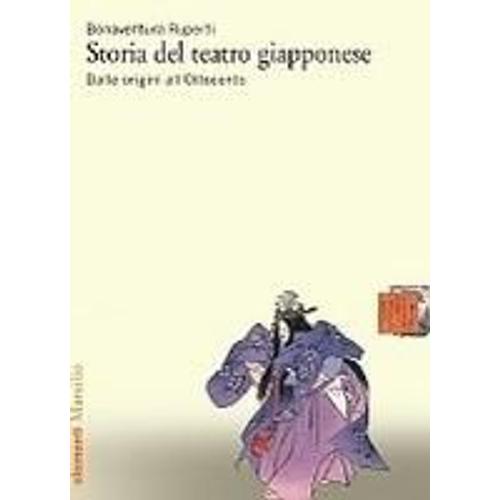 Ruperti, B: Storia Del Teatro Giapponese. Dalle Origini All'