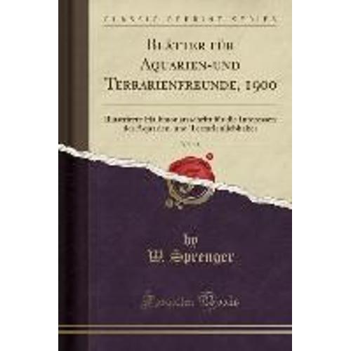 Sprenger, W: Blätter Für Aquarien-Und Terrarienfreunde, 1900