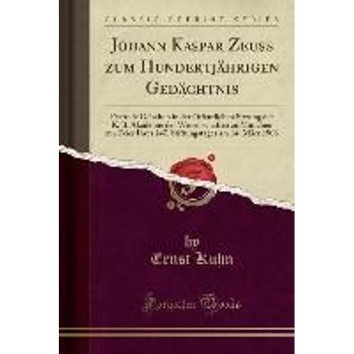 Kuhn, E: Johann Kaspar Zeuss Zum Hundertjährigen Gedächtnis