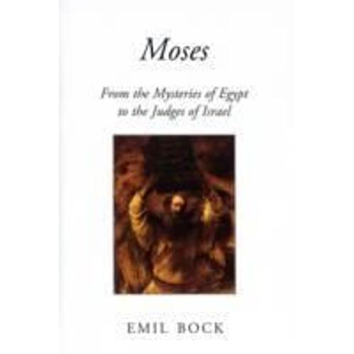 Moses: From The Mysteries Of Egypt To The Judges Of Israel