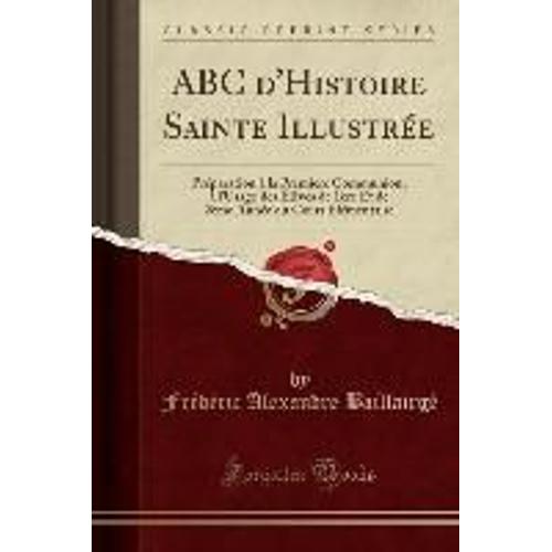 Baillairgé, F: Abc D'histoire Sainte Illustrée