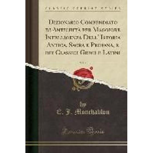 Monchablon, E: Dizionario Compendiato Di Antichità Per Maggi