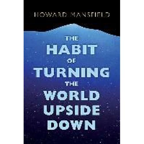 The Habit Of Turning The World Upside Down