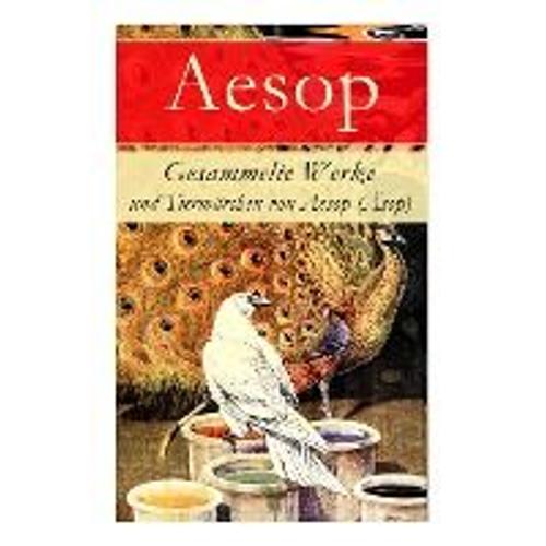 Gesammelte Werke Und Tiermärchen Von Aesop (Äsop)