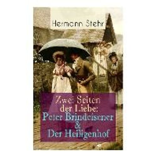 Zwei Seiten Der Liebe: Peter Brindeisener & Der Heiligenhof: Zwei Sichtweisen, Eine Liebesgeschichte