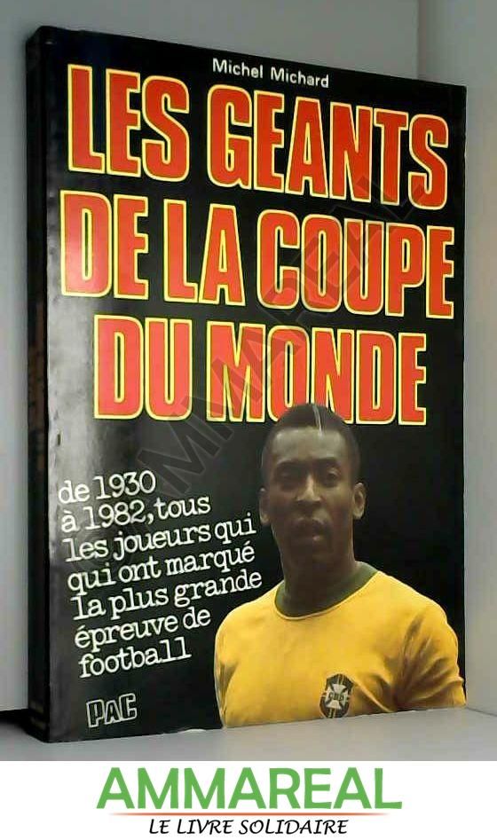 les geants de la coupe du monde de michel michard ed PAC 1982