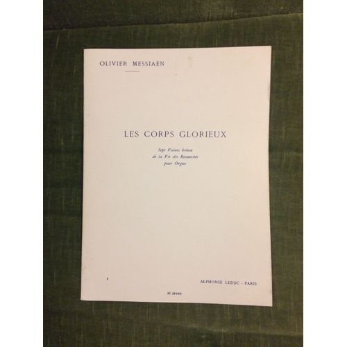 Olivier Messiaen Les Corps Glorieux Partition Pour Orgue Volume 1 Édition Leduc