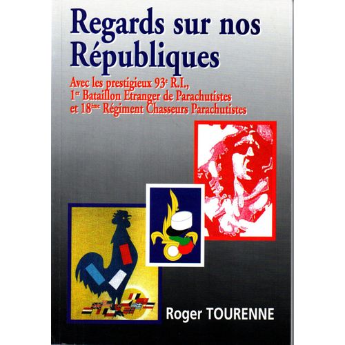 Regards Sur Nos Republiques Avec Les Prestigieux 93e Ri, 1er Bataillon Etranger De Parachustistes Et 18ème Regiment Chasseurs Parachutistes