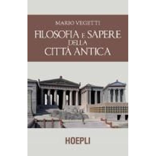 Vegetti, M: Filosofia E Sapere Della Città Antica