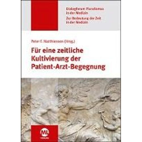 Für Eine Zeitliche Kultivierung Der Patient-Arzt-Begegnung (Dialogforum Pluralismus In Der Medizin)