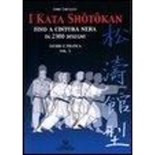 Tartaglia, F: I Kata Shotokan Fino A Cintura Nera In 2300 Di