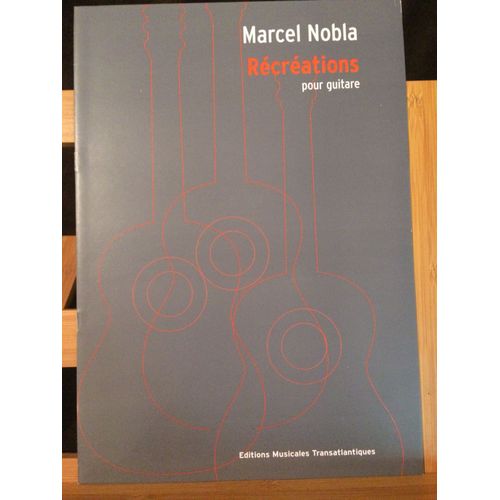 Marcel Noblat Récréations Partition Recueil Pour Guitare Transatlantiques