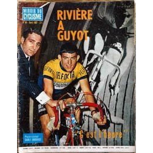 Miroir Du Cyclisme N° 84 Du 01/04/1967 - Riviere A Guyot - C'est L'heure - Charly Grosskost.