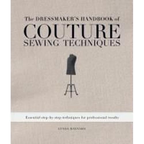 The Dressmaker's Handbook Of Couture Sewing Techniques: Essential Step-By-Step Techniques For Professional Results