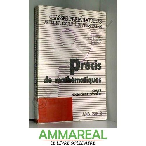 Précis De Mathématiques - Cours Exercices Résolus - Analyse 2 - Classes Préparatoires, Premier Cycle Universitaire