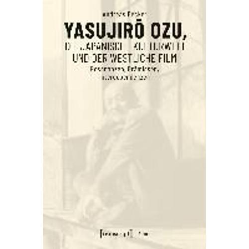 Yasujiro Ozu, Die Japanische Kulturwelt Und Der Westliche Film