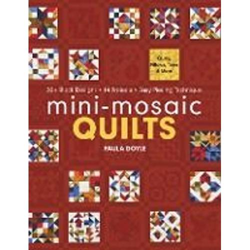 Mini-Mosaic Quilts: 30+ Block Designs, 14 Projects, Easy Piecing Technique - Print-On-Demand Edition