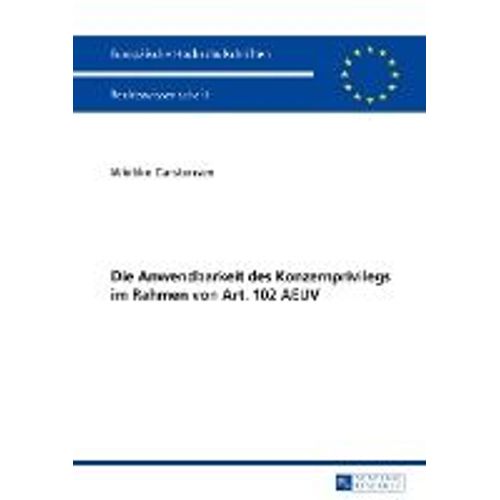 Die Anwendbarkeit Des Konzernprivilegs Im Rahmen Von Art. 102 Aeuv
