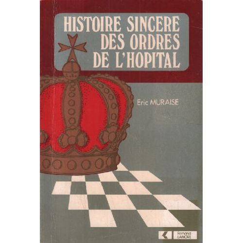Histoire Sincere Des Ordres De L'hopital