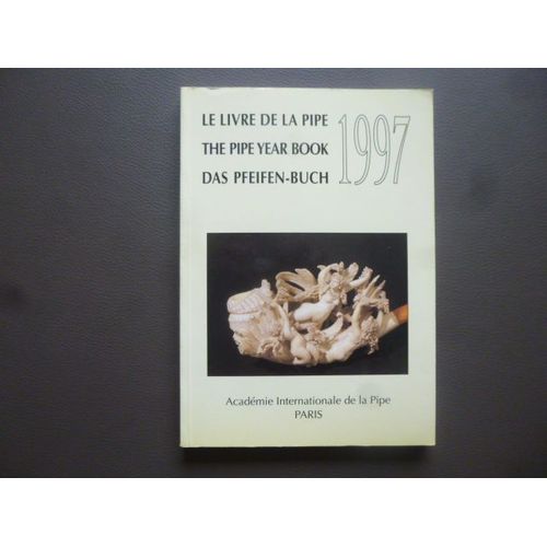 Le Livre De La Pipe - The Pipe Year Book - Das Pfeifen-Buch 1997 - Edition Trilingue