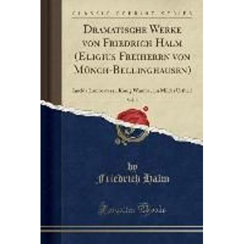 Halm, F: Dramatische Werke Von Friedrich Halm (Eligius Freih