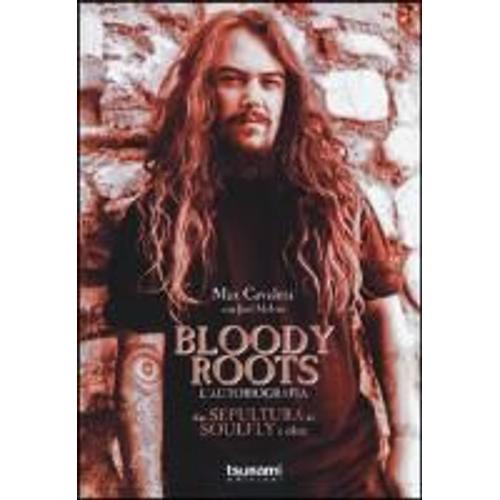 Cavalera, M: Bloody Roots. L'autobiografia. Dai Sepultura Ai