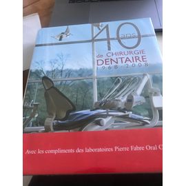 40 Ans De Chirurgie Dentaire 1968-2008